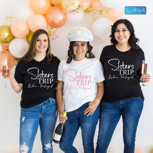 Custom Sisters Trip Shirt: Girls Vacation Matching Tee