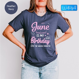 June Born Birthday Girl Tee, June Is My Birthday Shirt, Funny June Bday Shirt, June Birthday Queen Shirt, June Queen Tee