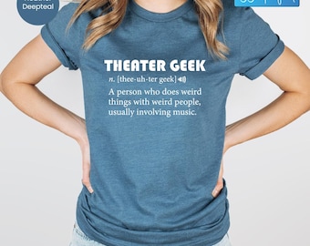 Musical Theater Geek Shirt, Theatre Lover Shirt, Theater T-shirt, Funny Theatre Nerd Gift, Theater Addict Tee, Musical Shirt, Acting T Shirt