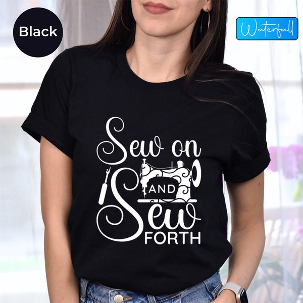 Sew On And Sew Forth Funny Quotes Shirt, Sewing Lover Shirt, Sewing Tshirts, Sewing Life Shirt, Gift For Quilter, Sewing Gift Idea, Sew Tee