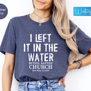 Camiseta personalizada con nombre de iglesia, camiseta con versículo bíblico, camiseta de bautismo, camisetas cristianas, camiseta de iglesia "Lo dejé en el agua", camiseta religiosa, camiseta de Jesús