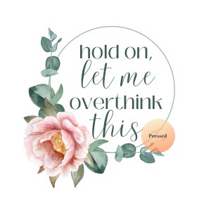Hold On Let Me Overthink This PNG Download PNG for Sublimation
