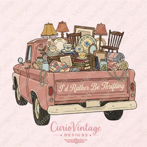May include: A pink vintage pickup truck filled with antique furniture, lamps, dishes, books, and quilts. The truck bed has the text "I'd Rather Be Thrifting". A string of pearls and jars of items are also visible.