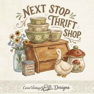May include: Illustration of a vintage-style scene with the text "NEXT STOP THRIFT SHOP." Features include a stack of green daisy-patterned bowls, a wooden breadbox, a duck with a bandana, and a mushroom-shaped jar. A jar of flowers and a cinnamon tin are also present.
