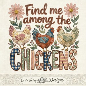 May include: A decorative image with three chickens, flowers, and the text "Find me among the chickens." The word "chickens" is in a patterned font. The image has a vintage, farmhouse aesthetic.