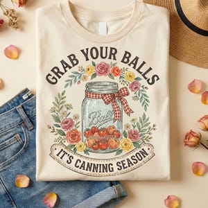 Canning Season PNG Design, Grab Your Balls It’s Canning Season, Funny Canning Shirt Design, Vintage Farmhouse Kitchen PNG, Sublimation
