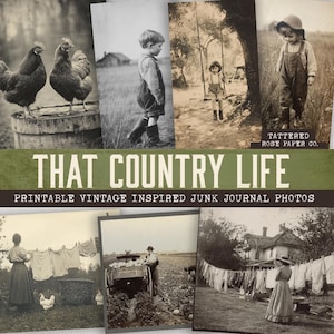 以下が含まれることがあります： 田舎をテーマにしたヴィンテージ風写真のコレクション。鶏、子供、田舎の生活の様子が写っています。「THAT COUNTRY LIFE」と「PRINTABLE VINTAGE INSPIRED JUNK JOURNAL PHOTOS」の文字が表示されています。