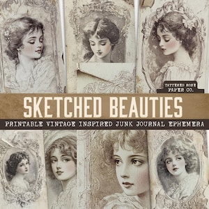 Sketched Beauties Junk Journal, Junk Journaling Printables, Vintage Junk Journal Photographs, Victorian Junk Journal Ephemera, Lady Journal