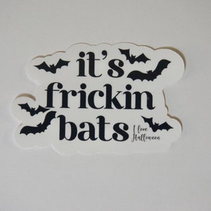 It's Frickin' Bats I Love Halloween Sticker - Waterproof | Halloween Sticker | Waterproof Sticker | Spooky Sticker | Fricken Bats Sticker