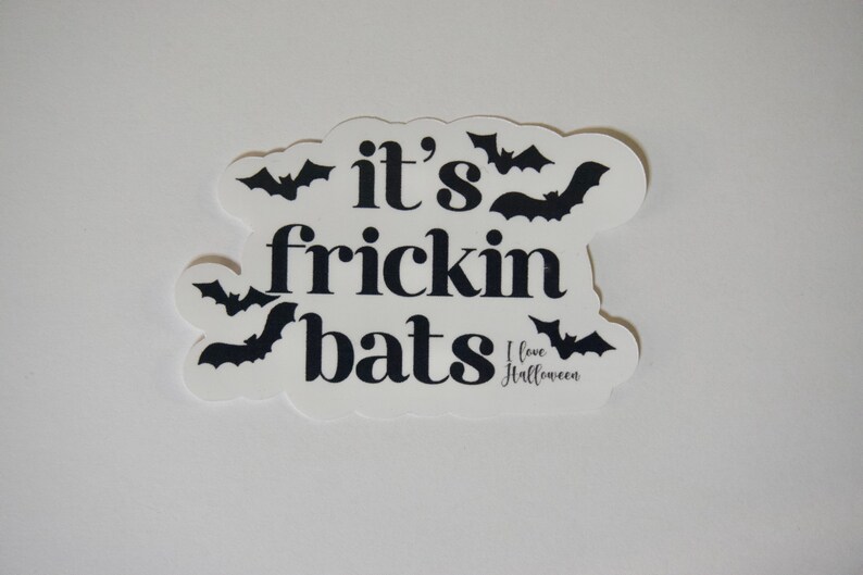 It's Frickin' Bats I Love Halloween Sticker - Waterproof | Halloween Sticker | Waterproof Sticker | Spooky Sticker | Fricken Bats Sticker