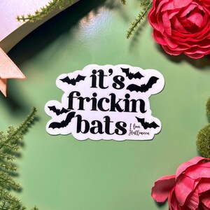 It's Frickin' Bats I Love Halloween Sticker - Waterproof | Halloween Sticker | Waterproof Sticker | Spooky Sticker | Fricken Bats Sticker