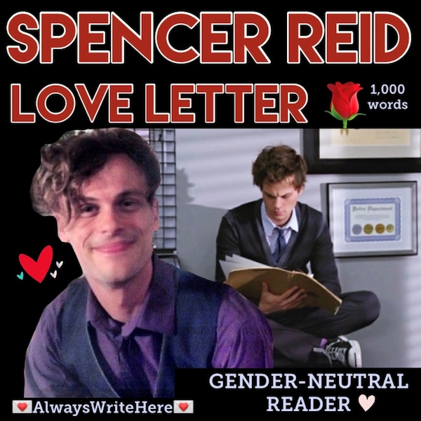 Spencer Reid Love Letter - Instant Digital Download [Gender-neutral reader] - 1,000 WORDS - ROMANTIC - Criminal Minds