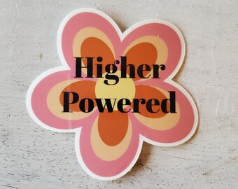 Higher Powered, Custom Vinyl Sticker, AA Stickers, Recovery Stickers, AA Gifts, Recovery Gifts, Sobriety Stickers