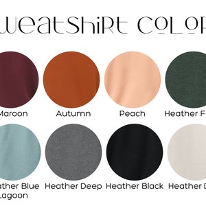 May include: Swatch card showing 10 different sweatshirt colors. The colors are: maroon, autumn, peach, heather forest, heather blue lagoon, heather deep, heather black, and heather dust.