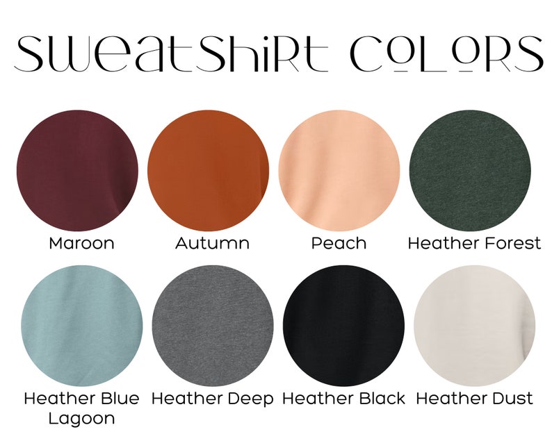 May include: Swatch card showing 10 different sweatshirt colors. The colors are: maroon, autumn, peach, heather forest, heather blue lagoon, heather deep, heather black, and heather dust.