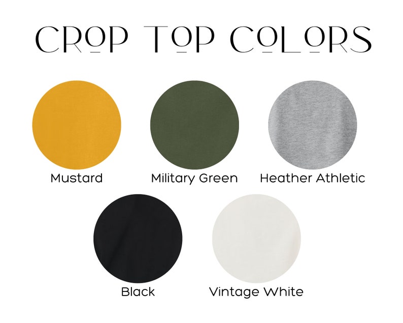 May include: Five color swatches for a crop top. The colors are mustard yellow, military green, heather athletic gray, black, and vintage white.