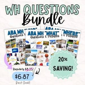 May include: A bundle of educational materials titled "WH QUESTIONS Bundle". The bundle includes ABA WH questions and picture sets. The image shows a 20% savings on the bundle, with a price of $6.87.