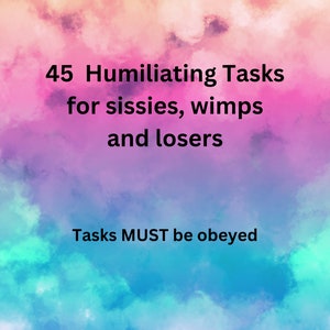 45 Tasks for sissies. Tasks for submissive slaves. Humiliation. Domination. Humiliation for losers.