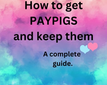 May include: Image with a colorful background of pink, purple, and blue hues. The text reads "How to get PAYPIGS and keep them. A complete guide." Two heart shapes are at the bottom.
