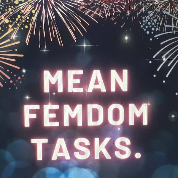 Femdom Onlyfans mean femdom tasks. Humiliating femdom ideas. Onlyfans femdom. Suitable for all adult websites. Mean tasks for men.