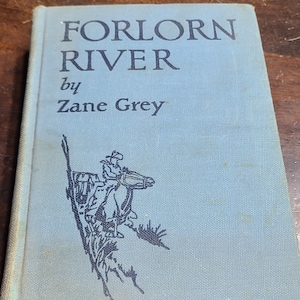 Forlorn River by Zane Grey 1927 First Edition