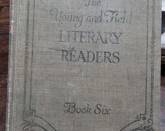 The Young and Field Literary Readers Book Six, 1915 by Ella Flagg Young (Formerly Superintendent of the Chicago Public Schools