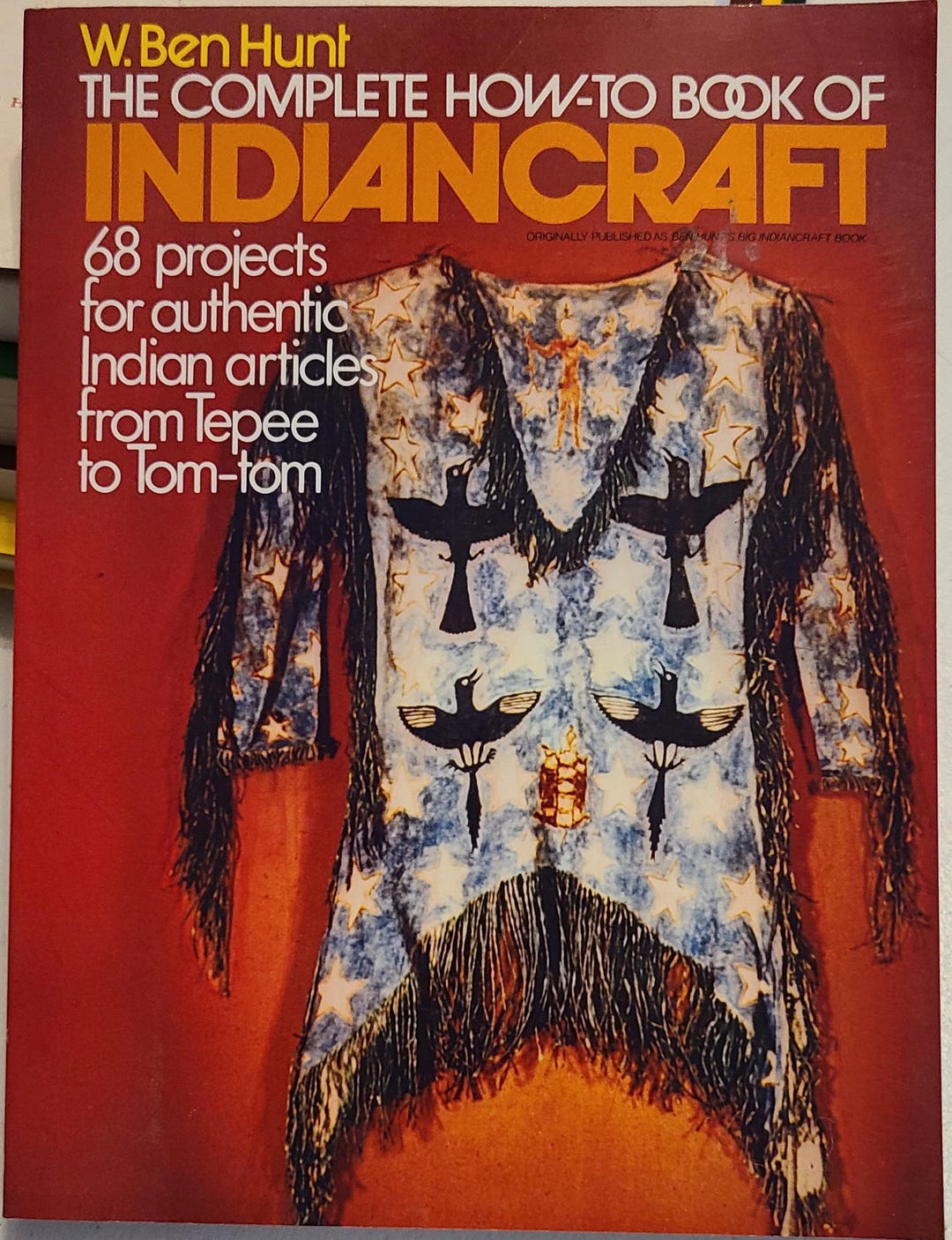 洋書 The Complete How-To Book of Indiancraft The Complete How to Book of Indiancraft by W. Bent Hunt 1973