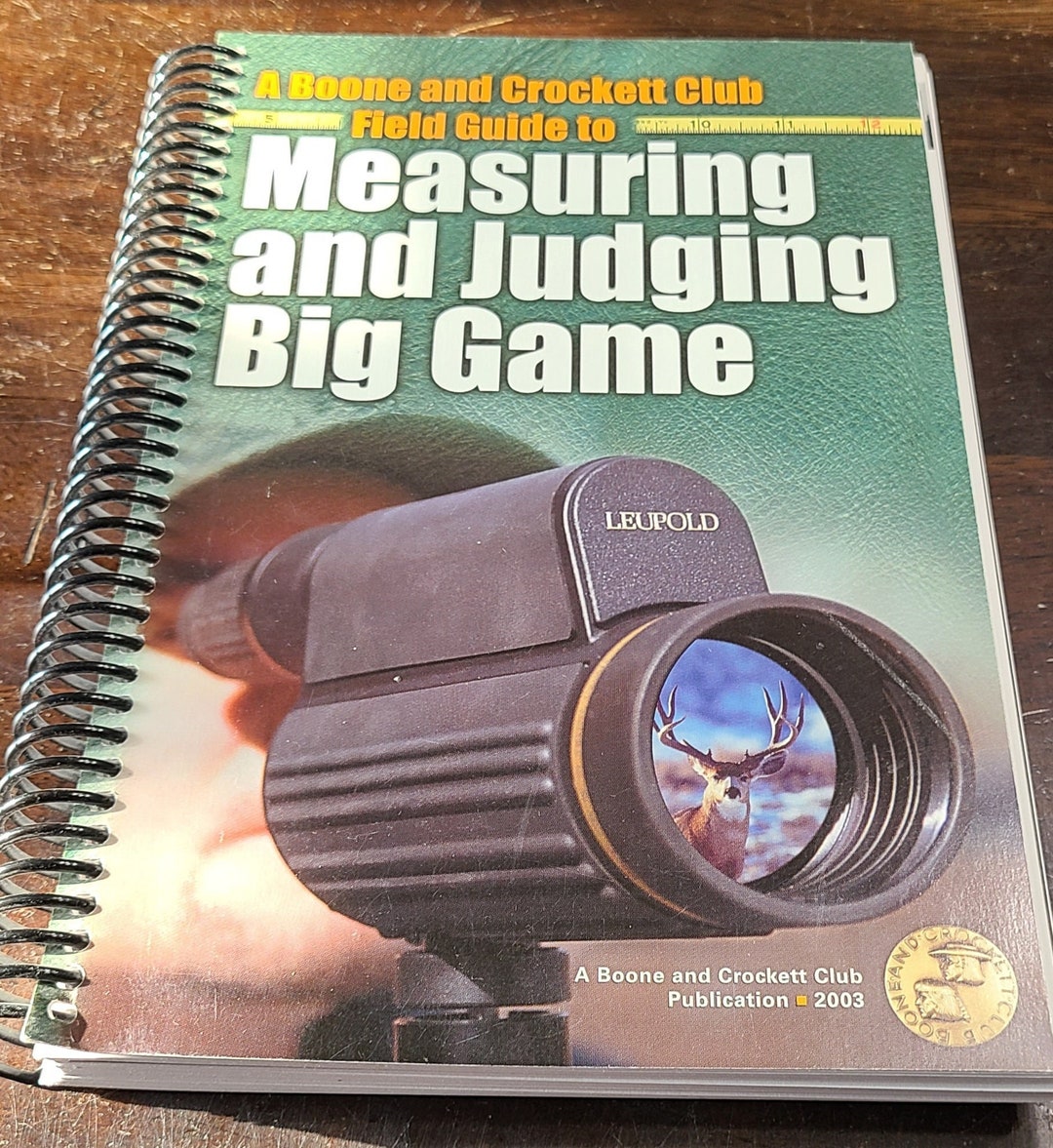 A Boone and Crockett Club Field Guide to Measuring and Judging Big Game ...