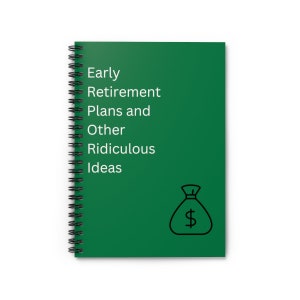 Blank Notebook or Journal with Funny Cover - Early Retirement Plans and Other Ridiculous Ideas - Fun Gift Idea - Spiral - Ruled Line