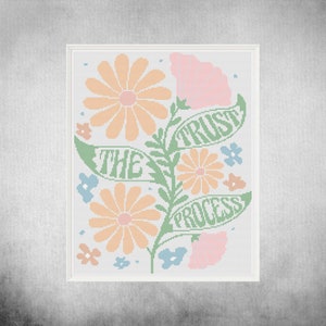 Trust The Process Cross Stitch Pattern: Floral Saying (PDF Download)