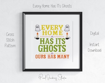 Every Home Has Its Ghosts Cross Stitch Pattern, PDF, Funny Halloween, Ghost Quote, Wall Art