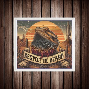 May include: A vintage-style illustration of a bearded dragon with a colourful, textured design. The dragon is surrounded by desert plants and a banner that reads "Respect the Beard".