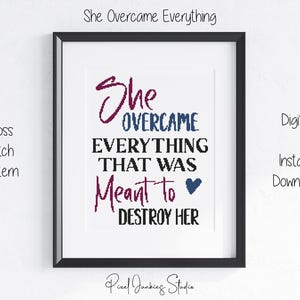 May include: Framed cross-stitch pattern with the text "She Overcame Everything That Was Meant to Destroy Her." The design features a heart symbol and is in shades of purple and blue. The words "Cross Stitch Pattern" and "Digital Instant Download" are also visible.