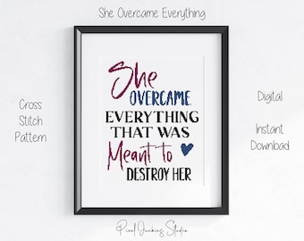 She Overcame Everything Cross Stitch Pattern, PDF, Survivor, Empowerment Quote, Wall Art