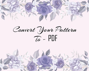 Convert Your Pattern To PDF | ** Please Read The Description ** | Pattern Keeper Compatible | Digital | PDF | #399