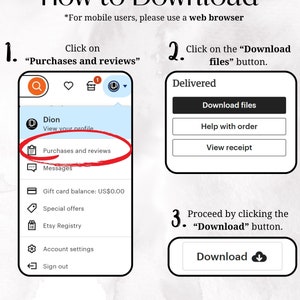 May include: A step-by-step guide on how to download digital files from Etsy. The image shows a screenshot of the Etsy app with instructions on how to find the "Purchases and reviews" section, then click on the "Download files" button to access the digital files.