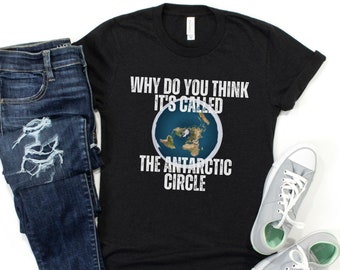 Antarctic Circle Shirt, Flat Earth Shirt, Flat Earth Gift, Conspiracy Shirt, Men's Gift, Women's Gift