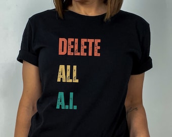 May include: Black t-shirt with the text "DELETE ALL A.I." in a vintage style font with red, yellow, and green colors.