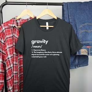 Flat Earth Shirt, Gravity definition, Gravity shirt, Funny Flat Earth shirt, Flat Earth gift.