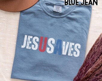 Jesus Saves Shirt Comfort Colors Patriotic Christian Tee Fourth of July Shirt Faith and Freedom Shirt USA Pride Shirt American Flag Shirt