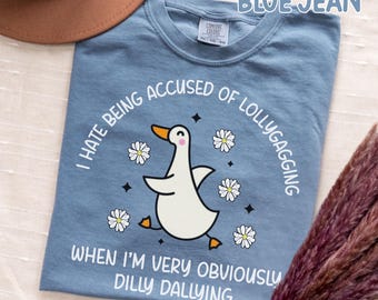Funny Womens Comfort Colors Dilly Dallying T-shirt Silly Goose Humorous Top For Procrastinators Cute Duck Gift Shirt Dilly Dally