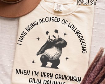 Funny Womens Comfort Colors Dilly Dallying T-shirt Silly Panda Humorous Top For Procrastinators Cute Bear Gift Shirt Dilly Dally