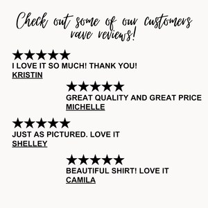 May include: A cream-coloured graphic with black text that reads "Check out some of our customers rave reviews!" and customer reviews with star ratings. Reviews include "I LOVE IT SO MUCH! THANK YOU!" and "BEAUTIFUL SHIRT! LOVE IT".