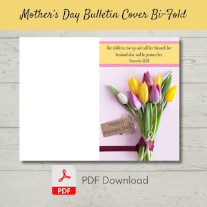 May include: A bi-fold Mother's Day bulletin cover with a bouquet of yellow, purple, and white tulips tied with twine and a burgundy ribbon. The cover includes the text "Mother's Day Bulletin Cover Bi-Fold", "Her children rise up and call her blessed; her husband also, and he praises her. Proverbs 31:28", and "Happy Mothers Day."