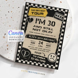 May include: A black and white invitation card with the text "SAD BIRTHDAY TOUR" and "I'M 30 AND STILL NOT OKAY". The card includes a cassette tape graphic, a broken heart, and a sad face. The invitation is for Alex's 30th birthday.