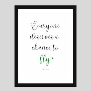 Wicked Print | Digital Download Ready-to-print | &#39;Everyone Deserves a Chance to Fly&#39; | Wicked Quote | Musical Theatre Quote