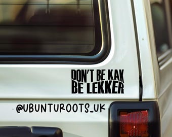 Don't Be Kak Be Lekker | Waterproof Vinyl Sticker