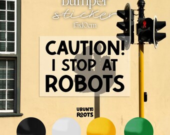 Caution! I stop at robots | Waterproof Vinyl Sticker