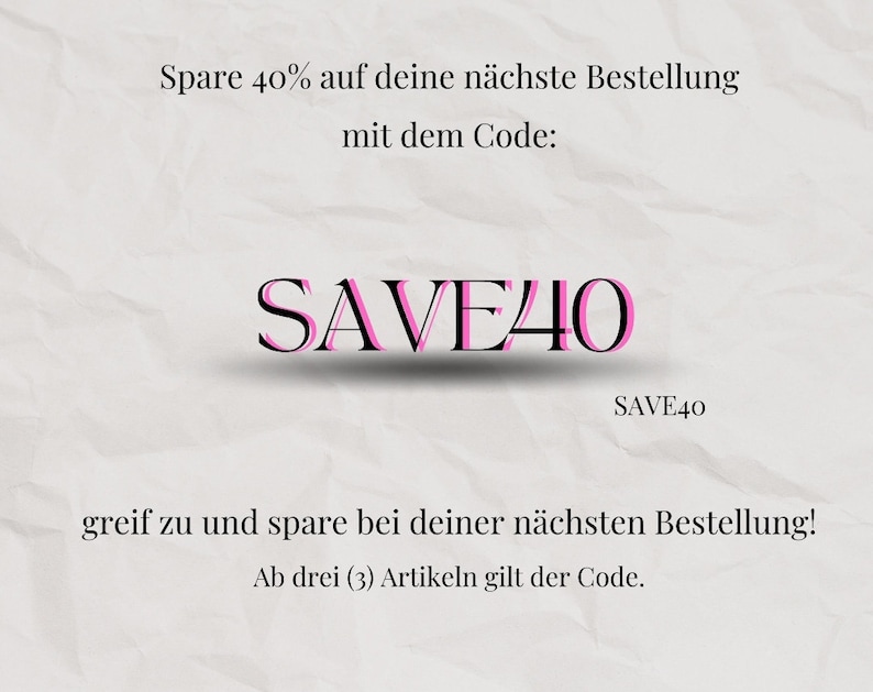 May include: A white crumpled paper background with black text that reads "Spare 40% off your next order with the code: SAVE40". The text SAVE40 is in pink and outlined in black. The text below reads "Grab it and save on your next order! Starting with three (3) items the code applies."
