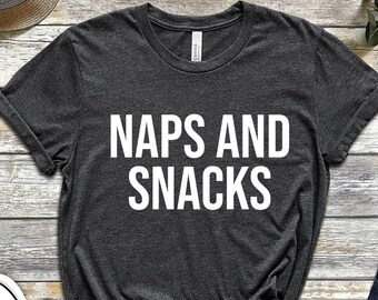 Naps and Snacks T-Shirt, Workout Shirt, Naps and Snacks Tee, Cute Nap Tee, Napping Shirt, Snack Shirt, New Mom Shirt